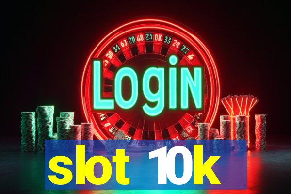 slot 10k