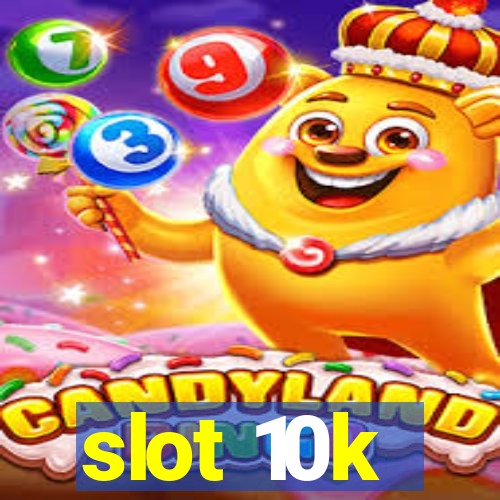 slot 10k