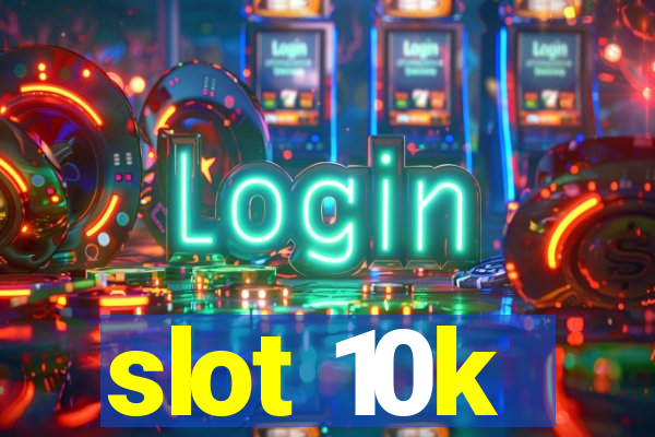 slot 10k