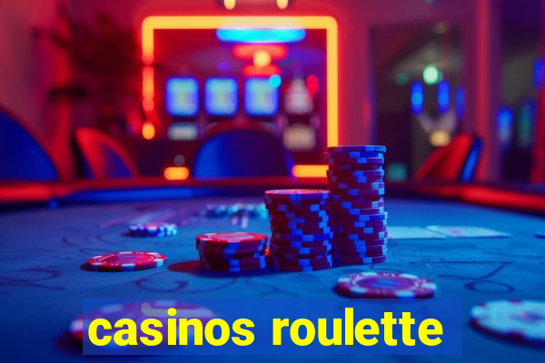 casinos roulette