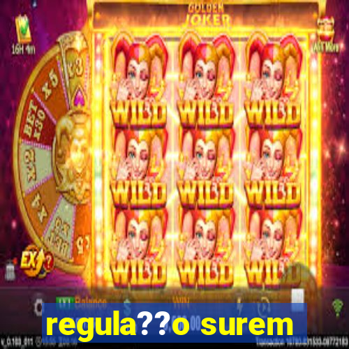 regula??o surem