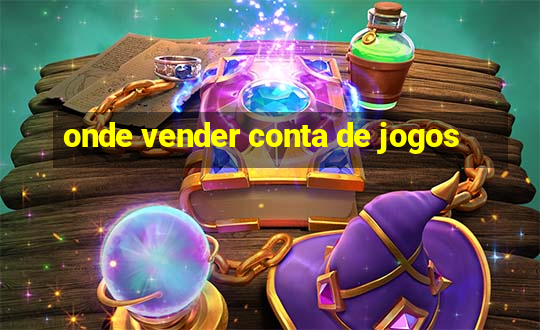 onde vender conta de jogos