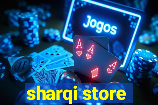 sharqi store