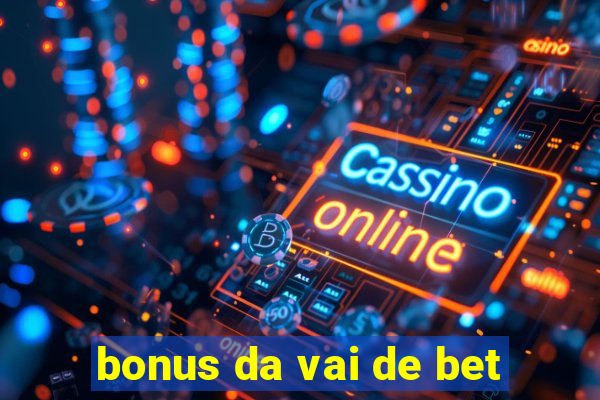 bonus da vai de bet