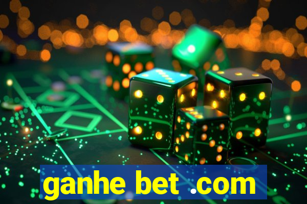 ganhe bet .com