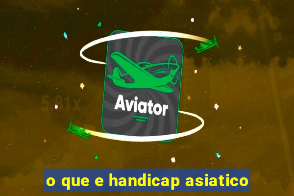 o que e handicap asiatico