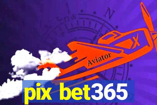 pix bet365