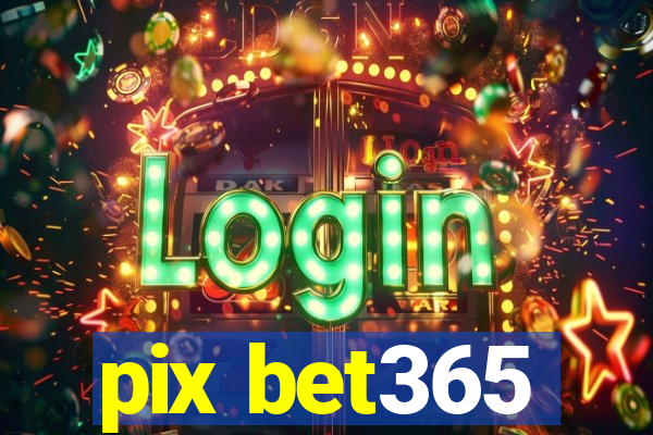 pix bet365