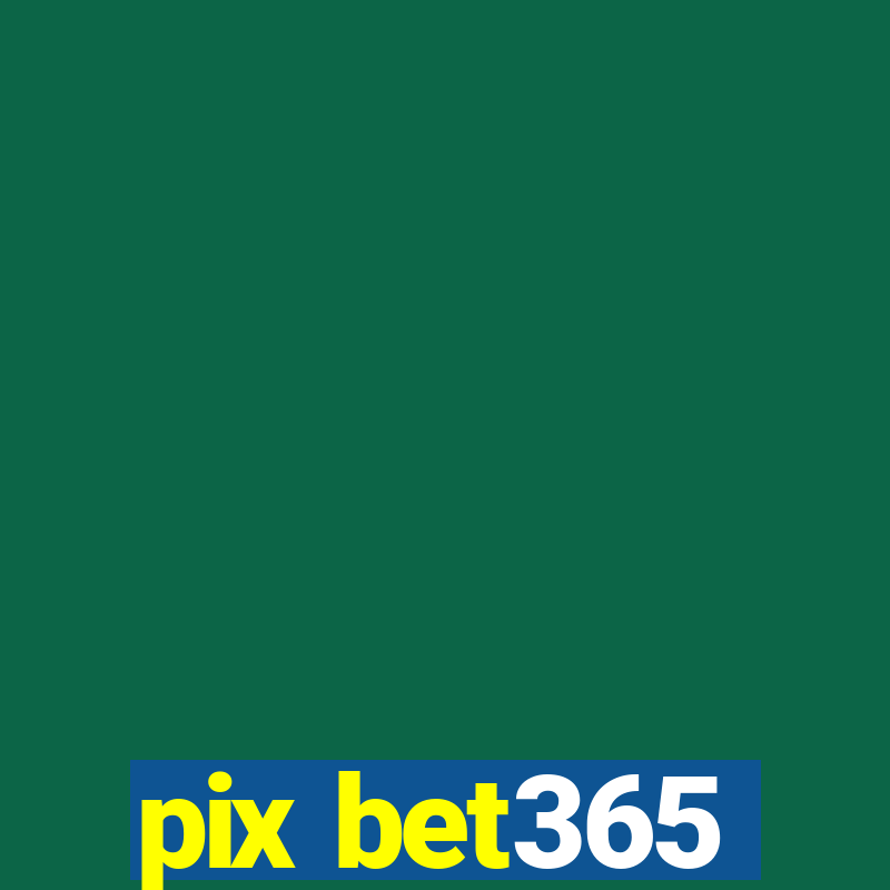 pix bet365