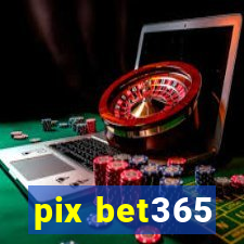 pix bet365