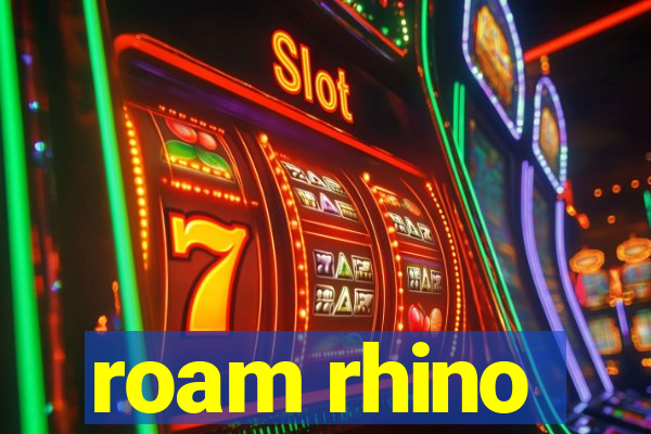 roam rhino