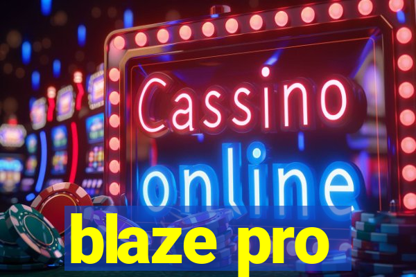 blaze pro