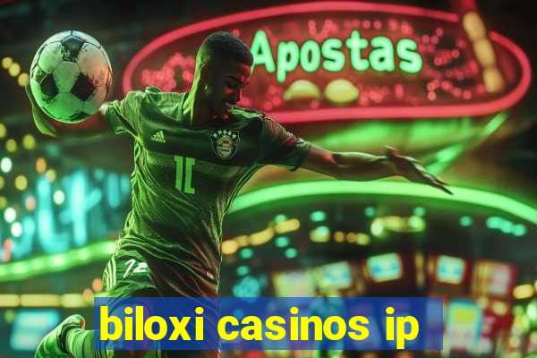 biloxi casinos ip