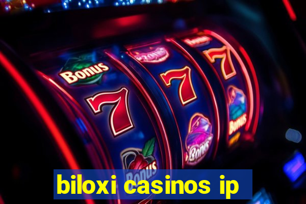 biloxi casinos ip