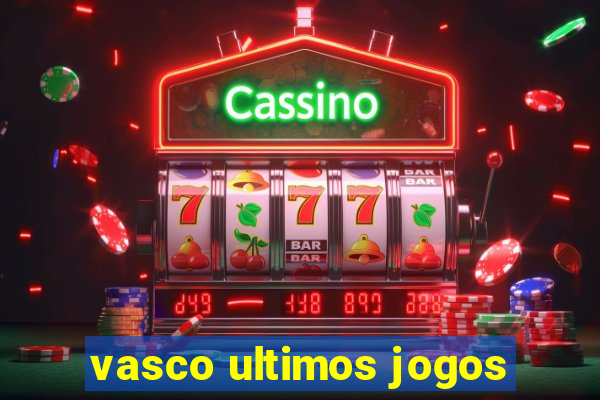 vasco ultimos jogos