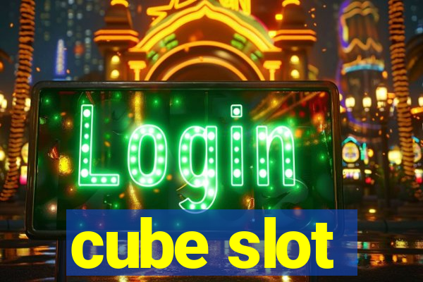 cube slot