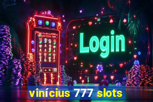 vinícius 777 slots