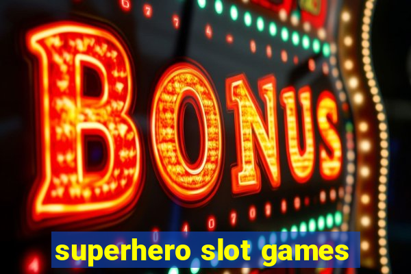 superhero slot games