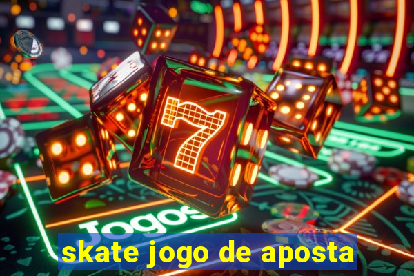 skate jogo de aposta