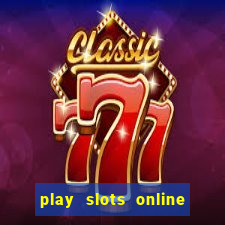 play slots online for money