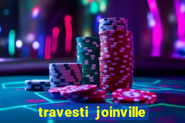 travesti joinville vila nova