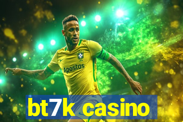 bt7k casino