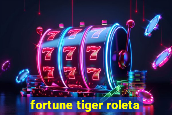 fortune tiger roleta