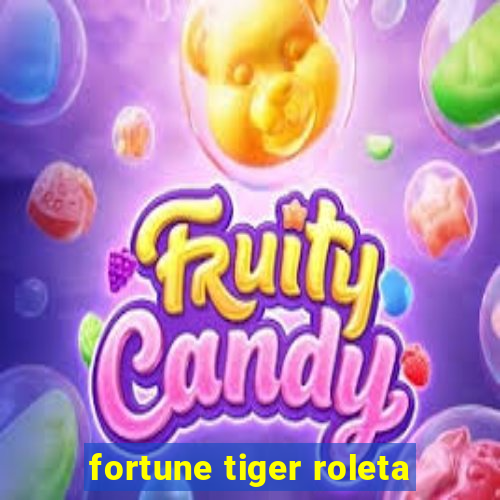 fortune tiger roleta