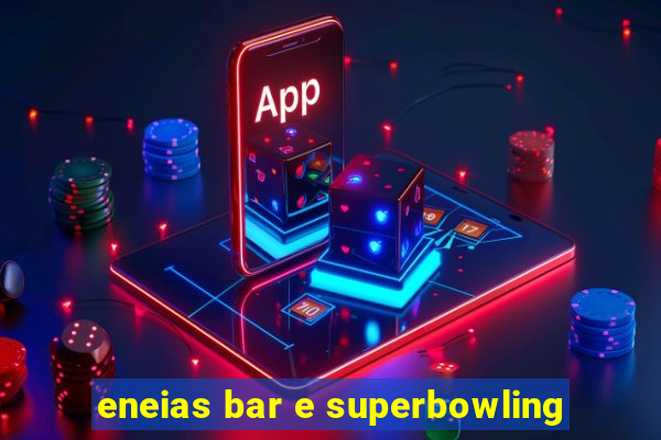 eneias bar e superbowling