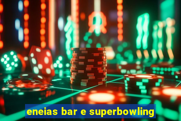 eneias bar e superbowling