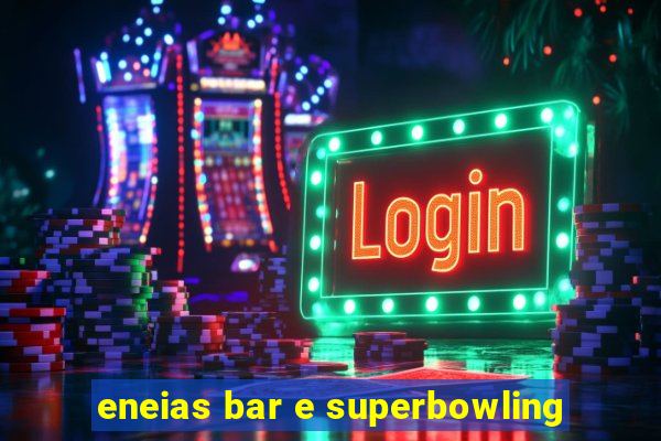 eneias bar e superbowling