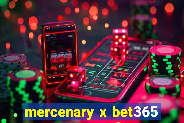 mercenary x bet365