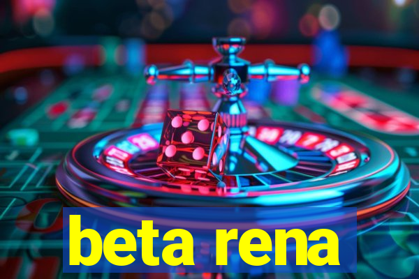 beta rena