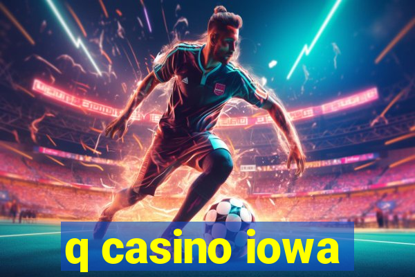 q casino iowa