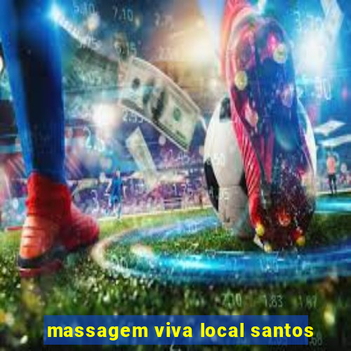 massagem viva local santos