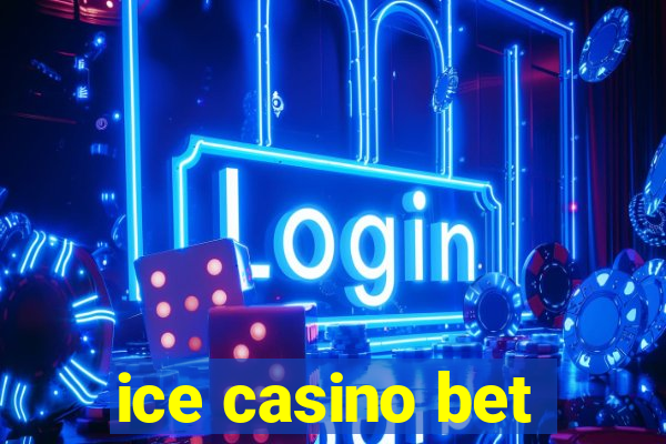 ice casino bet