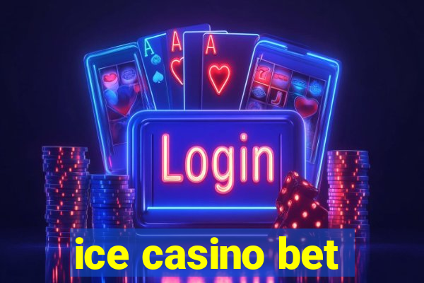 ice casino bet