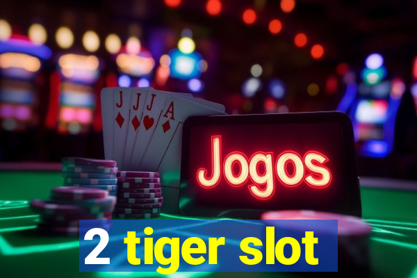 2 tiger slot