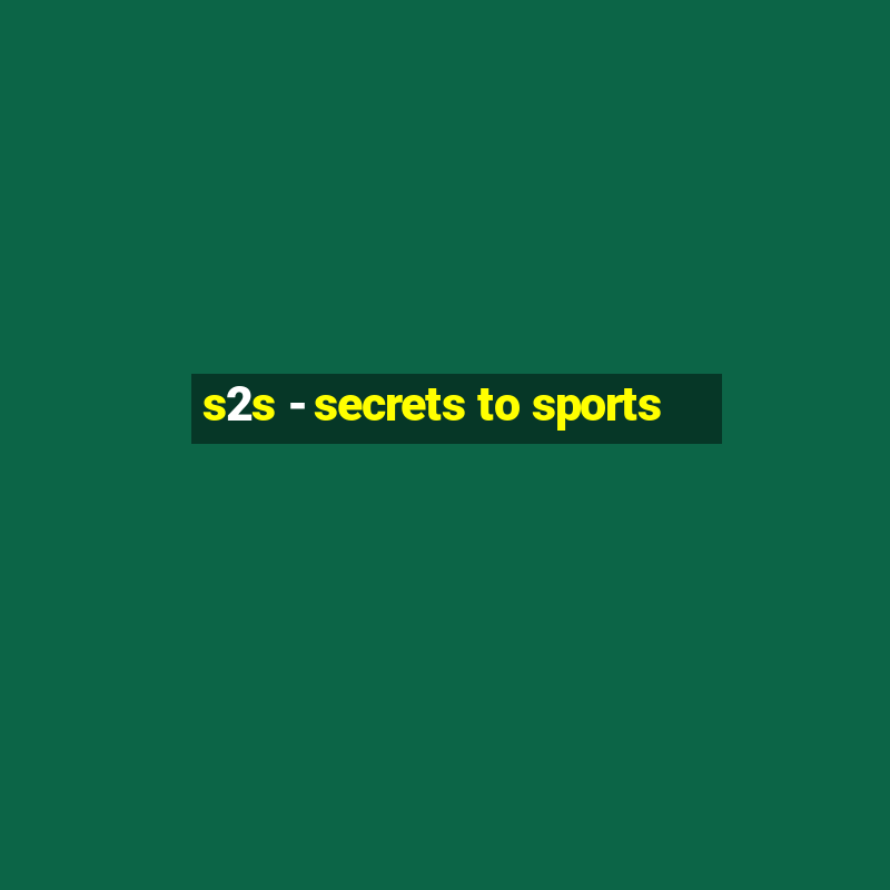 s2s - secrets to sports