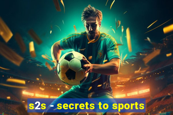 s2s - secrets to sports