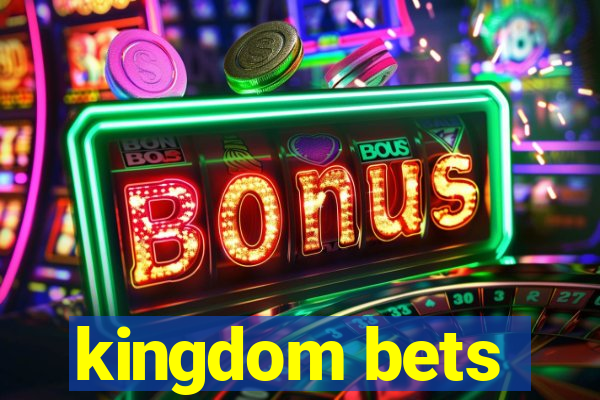 kingdom bets