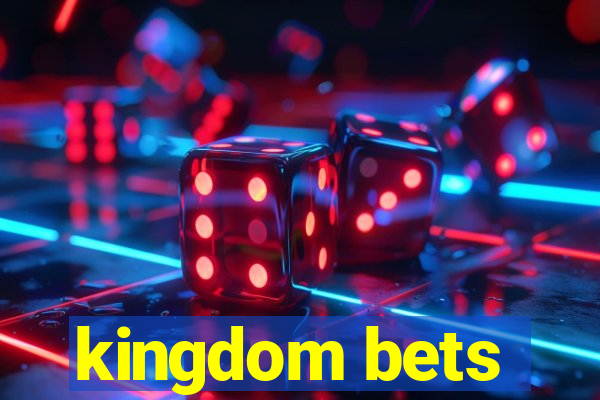 kingdom bets