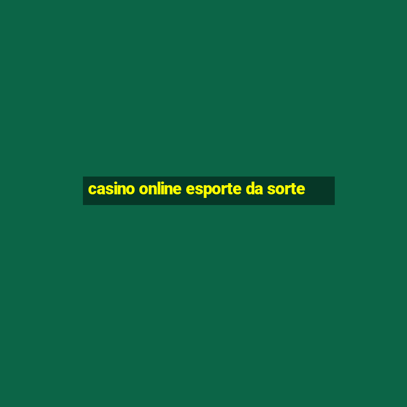 casino online esporte da sorte