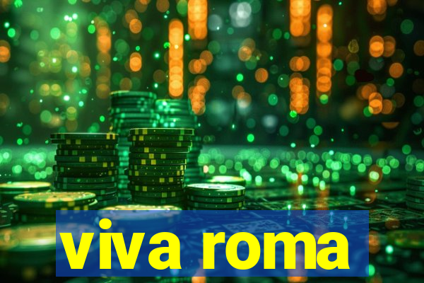 viva roma