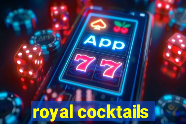 royal cocktails