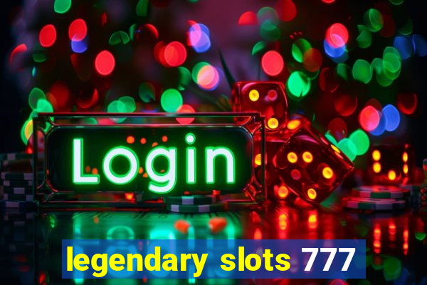 legendary slots 777