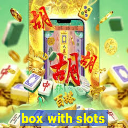 box with slots