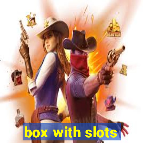 box with slots