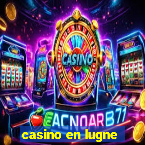 casino en lugne