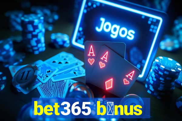 bet365 b么nus